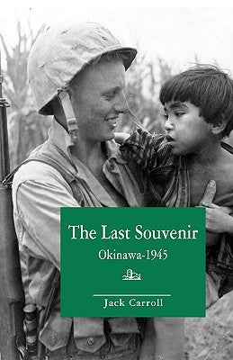 The Last Souvenir: Okinawa - 1945 by Caroll, Jack