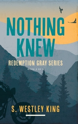 Nothing Knew by King, S. Westley