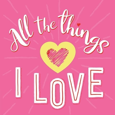 All the Things I Love by Igloobooks
