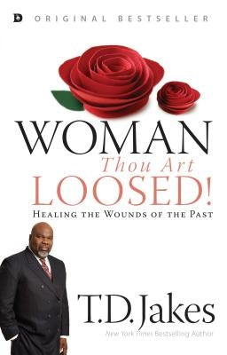 Woman, Thou Art Loosed! by Jakes, T. D.