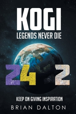 Kogi: Legends Never Die by Dalton, Brian