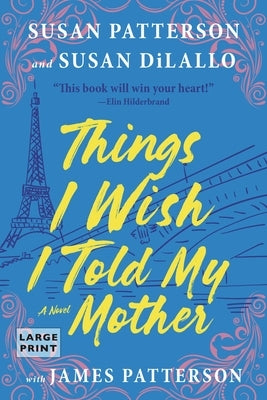 Things I Wish I Told My Mother: The Most Emotional Mother-Daughter Novel in Years by Patterson, Susan
