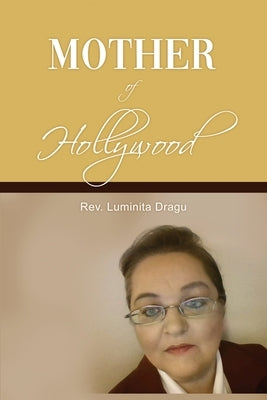 Mother of Hollywood by Dragu, Luminita