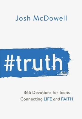 #truth: 365 Devotions for Teens Connecting Life and Faith by McDowell, Josh