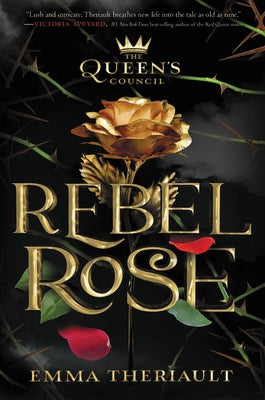 The Queen's Council Rebel Rose by Theriault, Emma