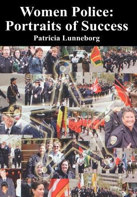 Women Police: Portraits of Success by Lunneborg, Patricia