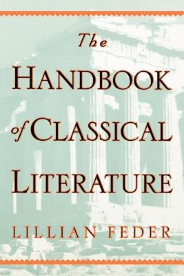 The Handbook of Classical Literature by Feder, Lillian