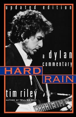Hard Rain: A Dylan Commentary by Riley, Gwendoline