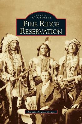 Pine Ridge Reservation, South Dakota by Sprague, Donovin Arleigh