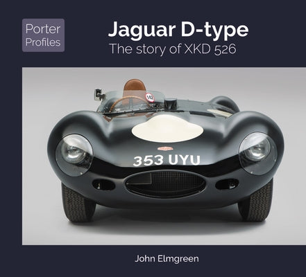 Jaguar D-Type: The Story of Xkd526 by Elmgreen, John