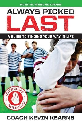Always Picked Last: A Guide to Finding Your Way In Life by Kearns, Kevin