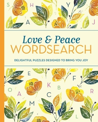 Love and Peace Wordsearch: Delightful Puzzles Designed to Bring You Joy by Saunders, Eric