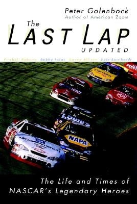 The Last Lap: The Life and Times of NASCAR's Legendary Heroes by Golenbock, Peter