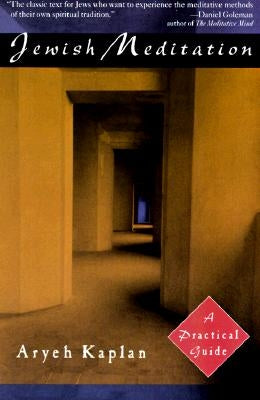 Jewish Meditation: A Practical Guide by Kaplan, Aryeh