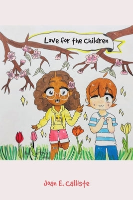 Love for the Children by Calliste, Joan E.