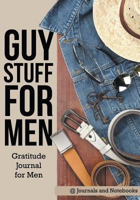 Guy Stuff for Men. Gratitude Journal for Men by @. Journals and Notebooks