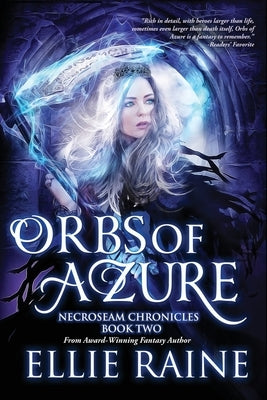 Orbs of Azure: NecroSeam Chronicles Book Two by Raine, Ellie