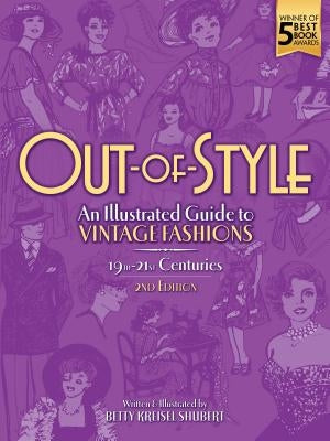 Out-Of-Style: An Illustrated Guide to Vintage Fashions by Shubert, Betty Kreisel