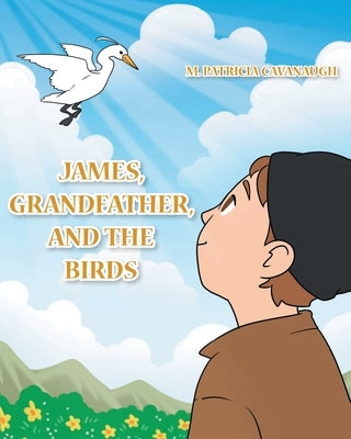 James, Grandfather, and the Birds by Cavanaugh, M. Patricia