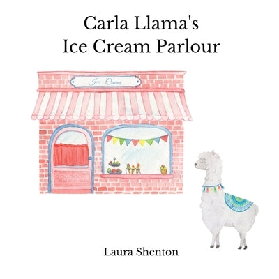 Carla Llama's Ice Cream Parlour by Shenton, Laura
