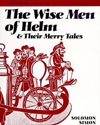 The Wise Men of Helm and Their Merry Tales by Simon, Solomon