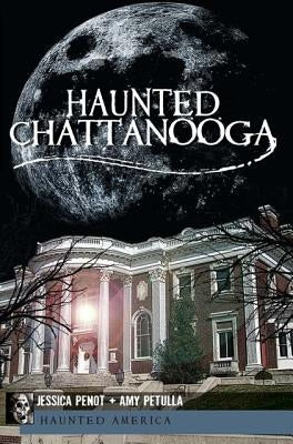 Haunted Chattanooga by Penot, Jessica