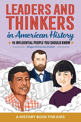 Leaders and Thinkers in American History: A Childrens History Book: 15 Influential People You Should Know by Forbes, Megan Duvarney