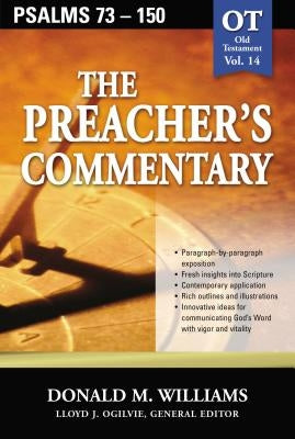 The Preacher's Commentary - Vol. 14: Psalms 73-150 by Williams, Don
