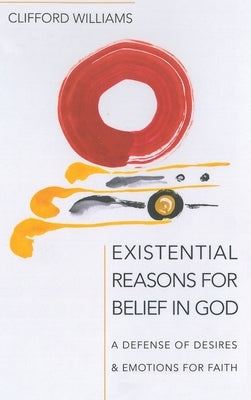 Existential Reasons for Belief in God by Williams, Clifford