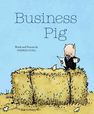 Business Pig by Zuill, Andrea