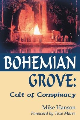 Bohemian Grove:: Cult of Conspiracy by Hanson, Mike