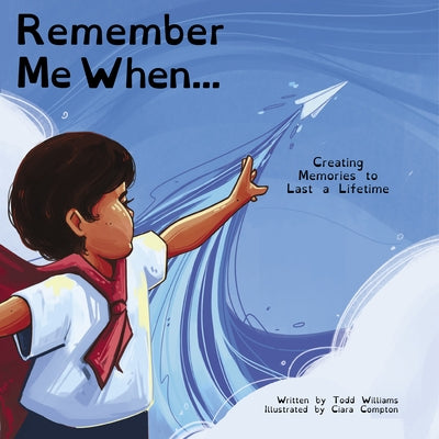 Remember Me When... by Williams, Todd