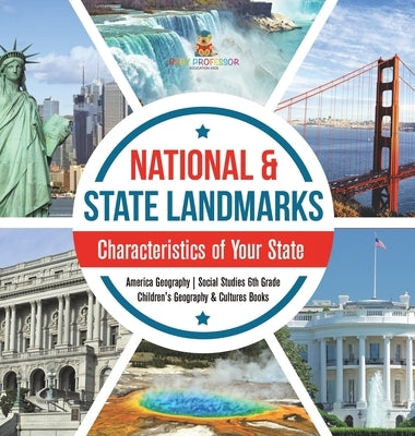 National & State Landmarks Characteristics of Your State America Geography Social Studies 6th Grade Children's Geography & Cultures Books by Baby Professor