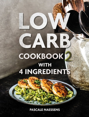 Low Carb Cookbook with 4 Ingredients 2 by Naessens, Pascale