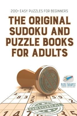 The Original Sudoku and Puzzle Books for Adults 200+ Easy Puzzles for Beginners by Speedy Publishing
