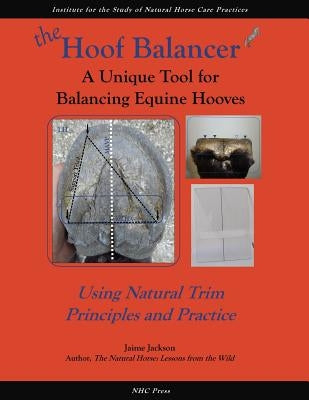 The Hoof Balancer: A Unique Tool for Balancing Equine Hooves by Jackson, Jaime