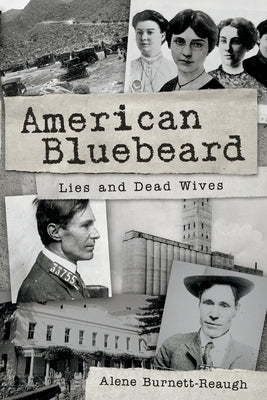 American Bluebeard: Lies and Dead Wives by Burnett-Reaugh, Alene