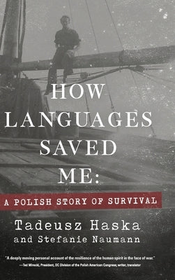 How Languages Saved Me: A Polish Story of Survival by Haska, Tadeusz