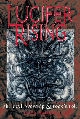 Lucifer Rising: A Book of Sin, Devil Worship & Rock'n'roll by Baddeley, Gavin