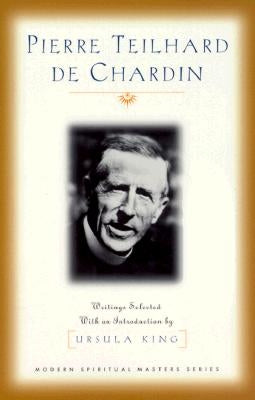 Pierre Teilhard de Chardin: Writings by Teilhard de Chardin, Pierre
