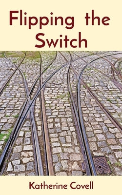 Flipping the Switch by Covell, Katherine