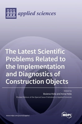 The Latest Scientific Problems Related to the Implementation and Diagnostics of Construction Objects by Hola, Bożena