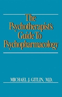 Psychotherapist's Guide to Psychopharmacology by Gitlin, Michael J.