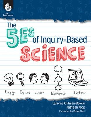 The 5es of Inquiry-Based Science by Chitman-Booker, Lakeena