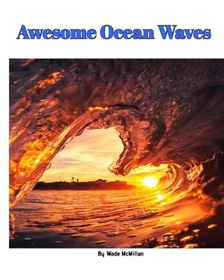 Awesome Ocean Waves by McMillan, Wade