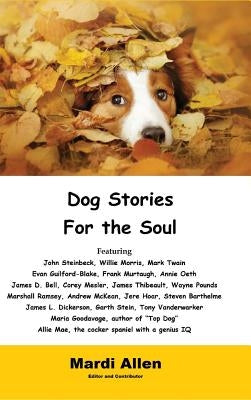 Dog Stories for the Soul by Allen, Mardi
