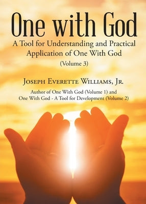 One with God: A Tool for Understanding and Practical Application of One With God (Volume 3) by Williams, Joseph Everette, Jr.