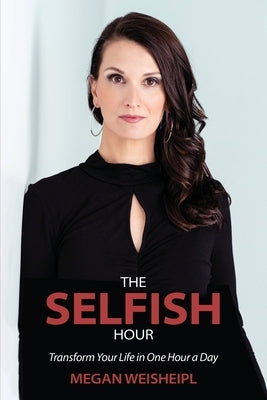 The Selfish Hour by Weisheipl, Megan