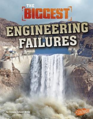 The Biggest Engineering Failures by Miller, Connie Colwell