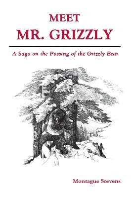 Meet Mr. Grizzly by Stevens, Montague